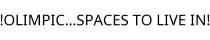 !OLIMPIC...SPACES TO LIVE IN!