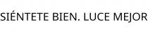 SIÉNTETE BIEN. LUCE MEJOR