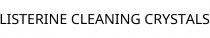 LISTERINE CLEANING CRYSTALS