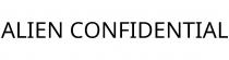 ALIEN CONFIDENTIAL
