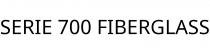 SERIE 700 FIBERGLASS