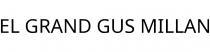 EL GRAND GUS MILLAN