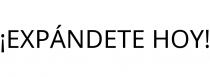 ¡EXPÁNDETE HOY!