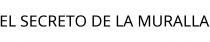 EL SECRETO DE LA MURALLA