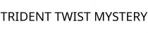 TRIDENT TWIST MYSTERY