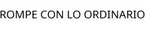 ROMPE CON LO ORDINARIO