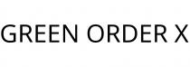 GREEN ORDER X