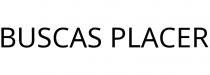 BUSCAS PLACER