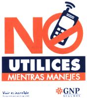 NO UTILICES MIENTRAS MANEJES VIVIR ES INCREIBLE TE ASEGURAMOS PARA QUE LO SIGA SIENDO GNP SEGUROS