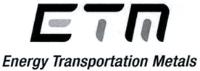 ETM ENERGY TRANSPORTATION METALS