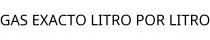 GAS EXACTO LITRO POR LITRO