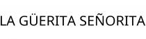 LA GÜERITA SEÑORITA