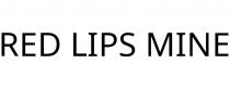 RED LIPS MINE
