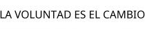 LA VOLUNTAD ES EL CAMBIO