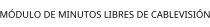MÓDULO DE MINUTOS LIBRES DE CABLEVISIÓN
