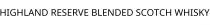 HIGHLAND RESERVE BLENDED SCOTCH WHISKY