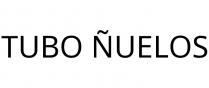 TUBO ÑUELOS