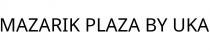 MAZARIK PLAZA BY UKA