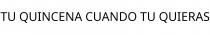TU QUINCENA CUANDO TU QUIERAS