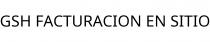 GSH FACTURACION EN SITIO