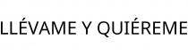 LLÉVAME Y QUIÉREME