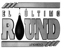 EL ÚLTIMO R UND LATINOAMÉRICA