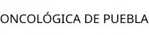 ONCOLÓGICA DE PUEBLA