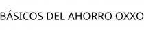 BÁSICOS DEL AHORRO OXXO