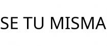 SE TU MISMA
