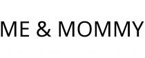ME & MOMMY