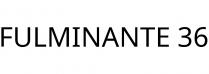 FULMINANTE 36