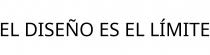 EL DISEÑO ES EL LÍMITE