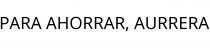 PARA AHORRAR; AURRERA