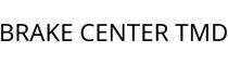 BRAKE CENTER TMD