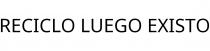 RECICLO LUEGO EXISTO