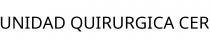 UNIDAD QUIRURGICA CER