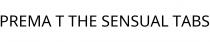 PREMA T THE SENSUAL TABS