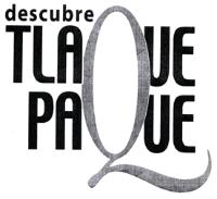DESCUBRE TLAQUEPAQUE