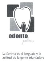 ODONTO PLUS LA SONRISA ES EL LENGUAJE Y LA ACTITUD DE LA GENTE TRIUNFADORA