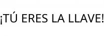 ¡TÚ ERES LA LLAVE!