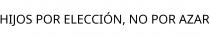 HIJOS POR ELECCIÓN; NO POR AZAR