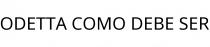 ODETTA COMO DEBE SER