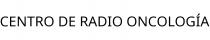 CENTRO DE RADIO ONCOLOGÍA