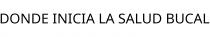 DONDE INICIA LA SALUD BUCAL
