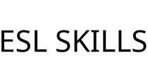 ESL SKILLS