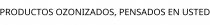 PRODUCTOS OZONIZADOS; PENSADOS EN USTED