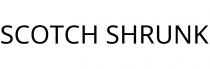 SCOTCH SHRUNK
