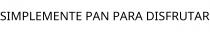 SIMPLEMENTE PAN PARA DISFRUTAR