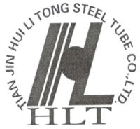 TIAN JIN HUI LI TONG STEEL TUBE CO.; LTD. HLT
