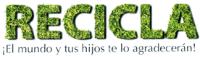 RECICLA ¡EL MUNDO Y TUS HIJOS TE LO AGRADECERAN!